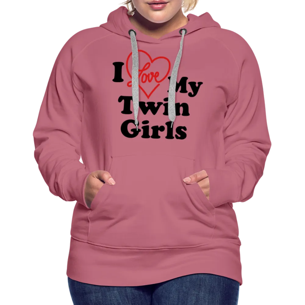I Love My Twin Girls : Women’s Premium Hoodie