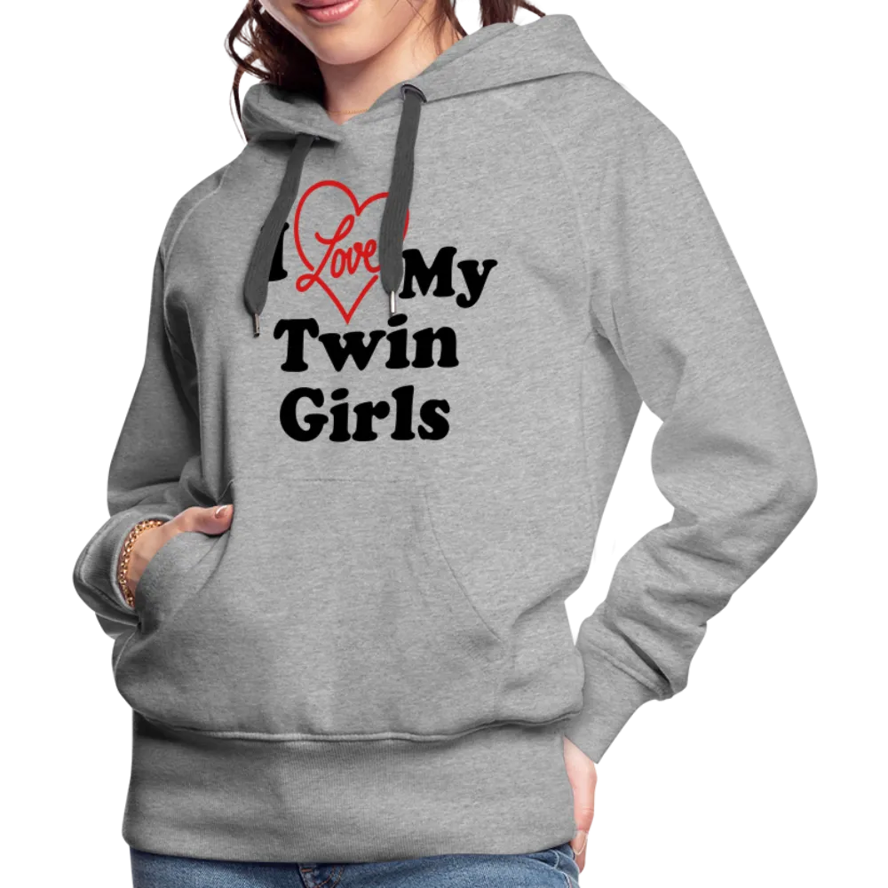 I Love My Twin Girls : Women’s Premium Hoodie