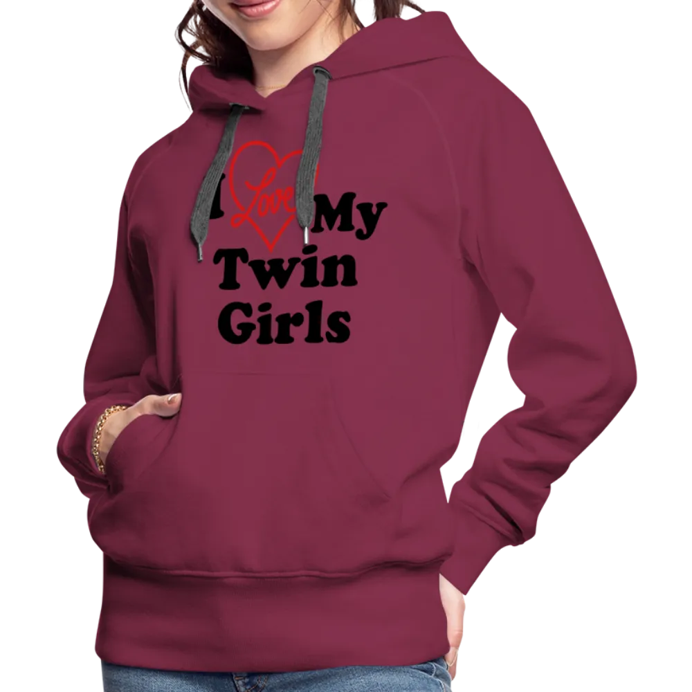 I Love My Twin Girls : Women’s Premium Hoodie