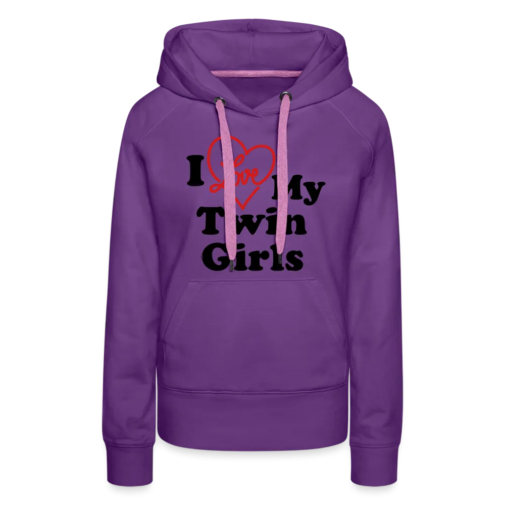 I Love My Twin Girls : Women’s Premium Hoodie
