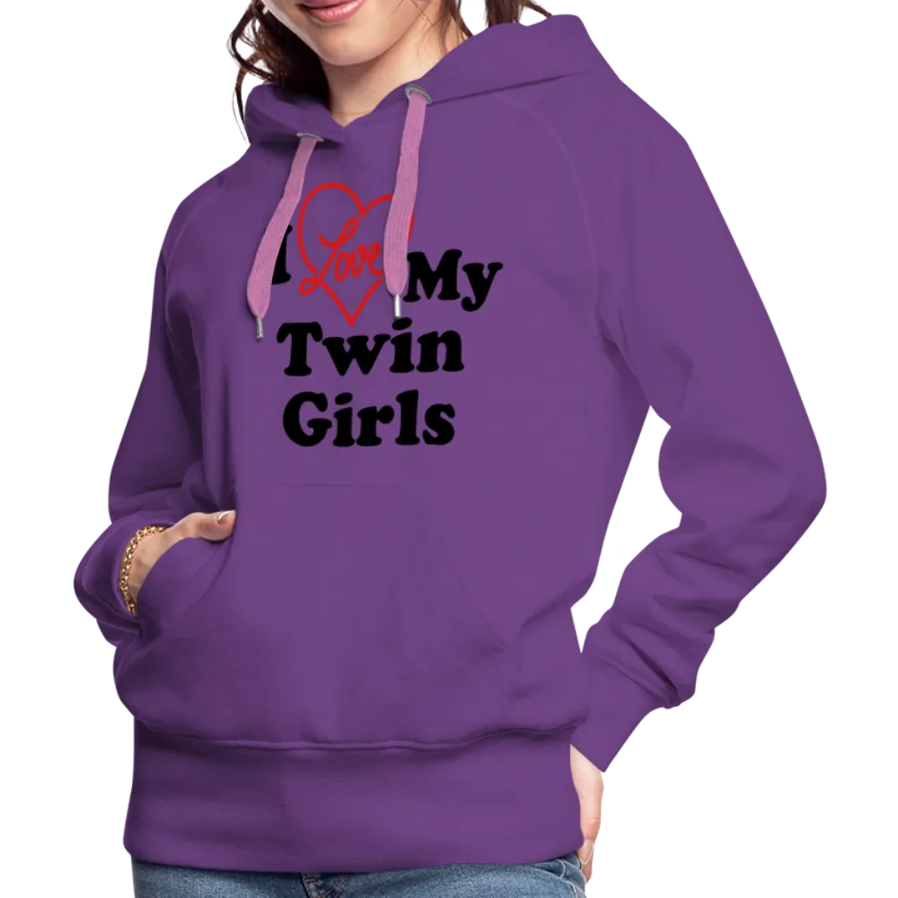 I Love My Twin Girls : Women’s Premium Hoodie