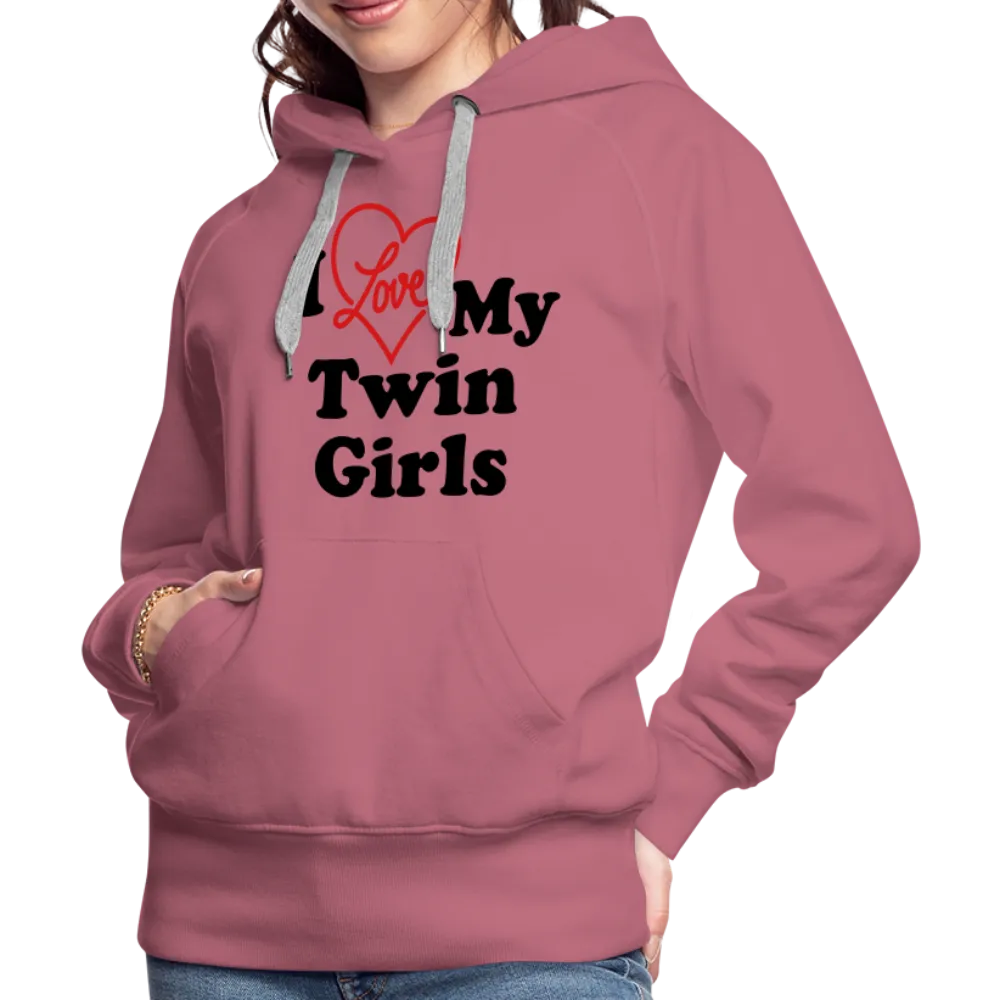 I Love My Twin Girls : Women’s Premium Hoodie