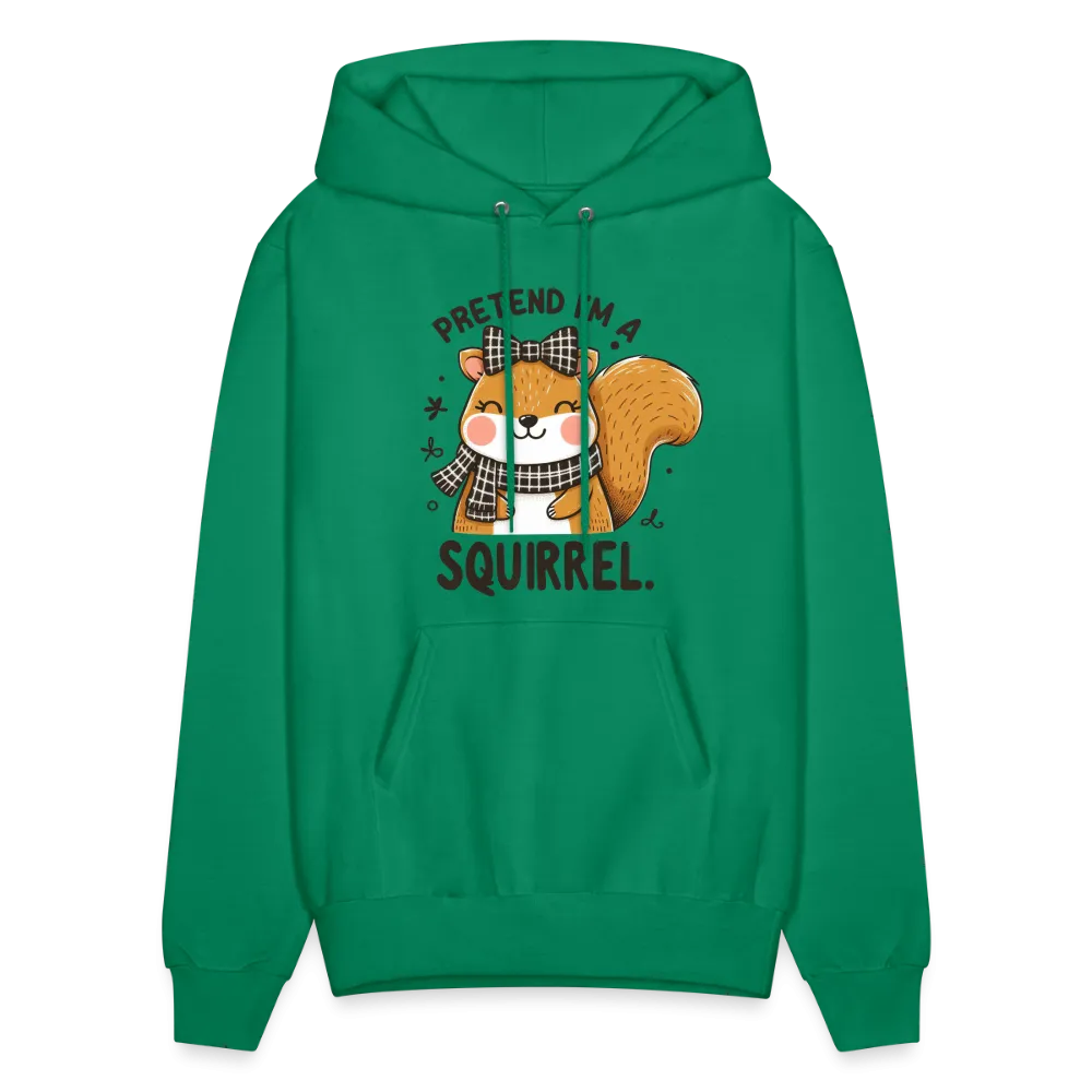 Pretend I'm a Squirrel Hoodie