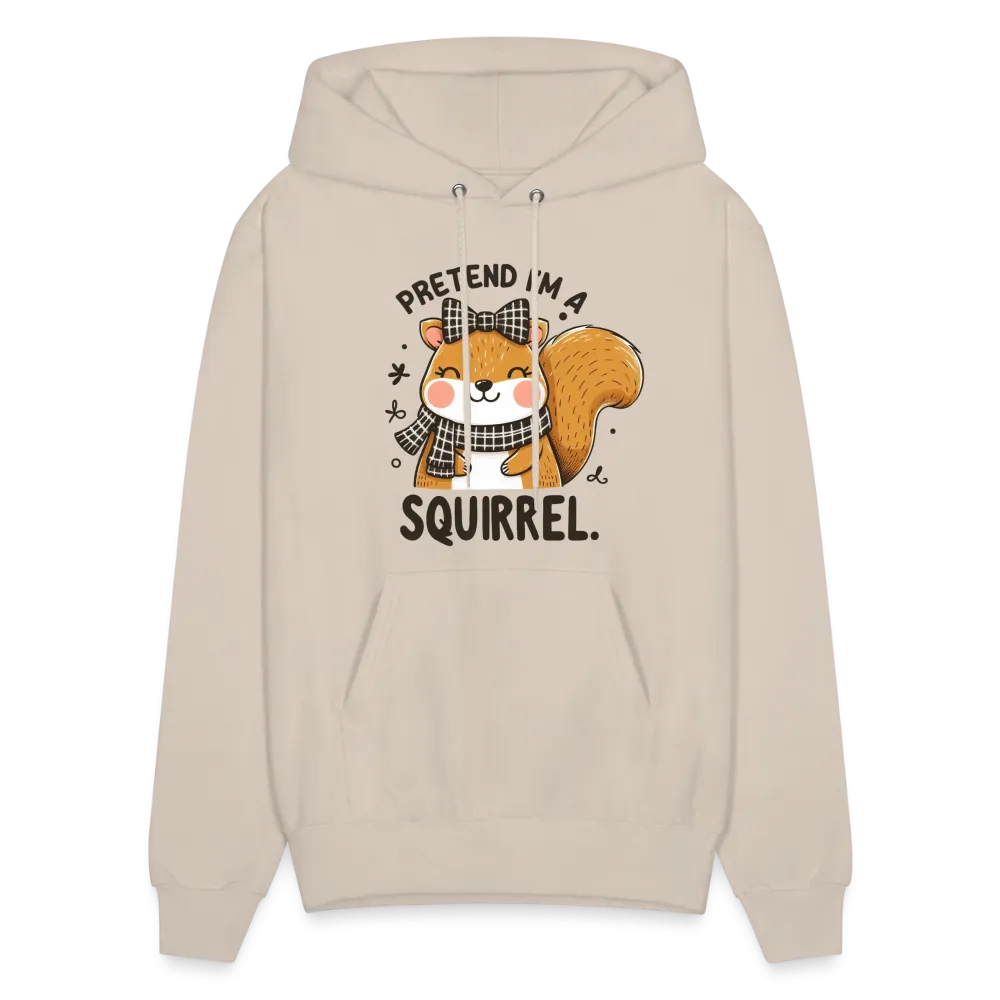 Pretend I'm a Squirrel Hoodie