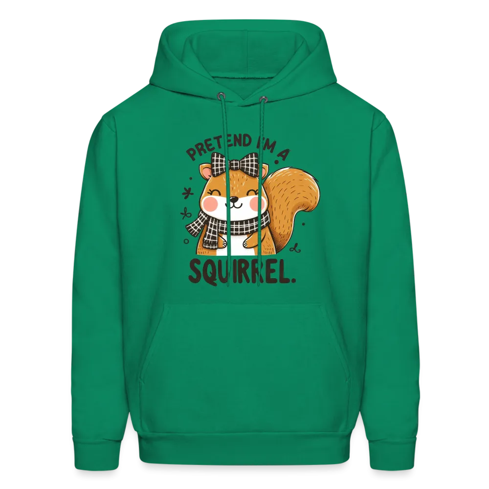 Pretend I'm a Squirrel Hoodie