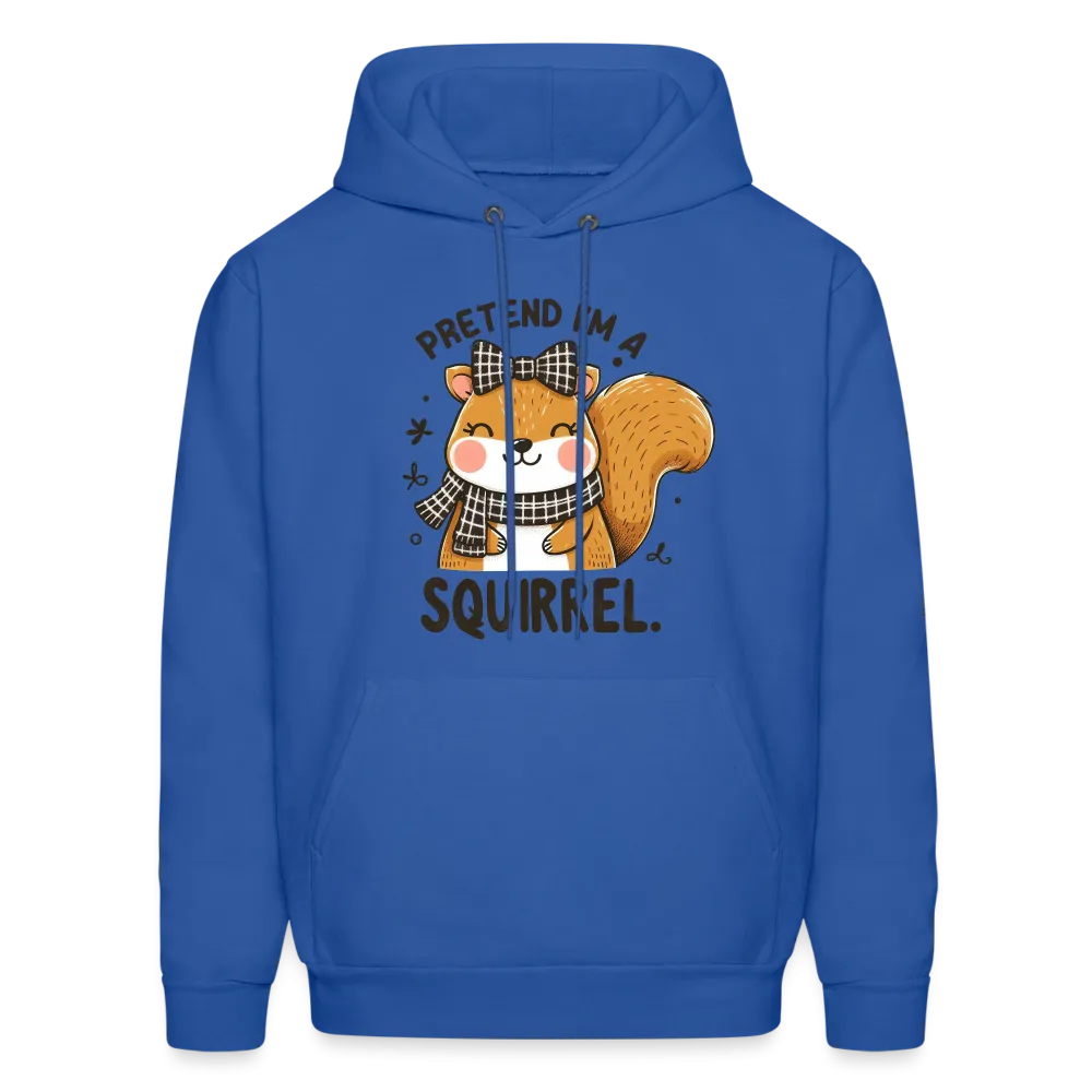 Pretend I'm a Squirrel Hoodie