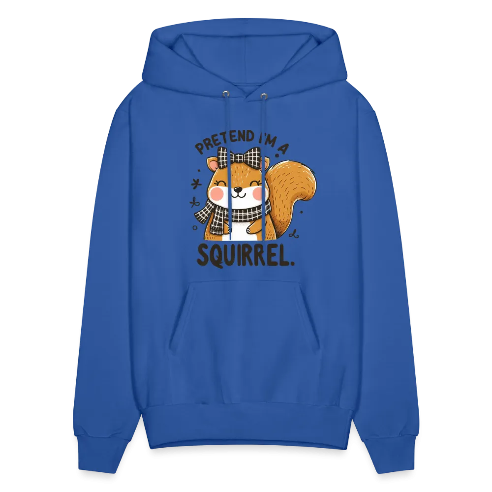 Pretend I'm a Squirrel Hoodie