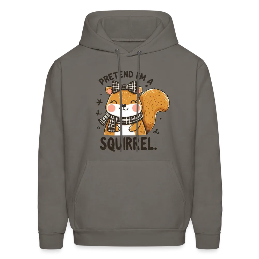 Pretend I'm a Squirrel Hoodie