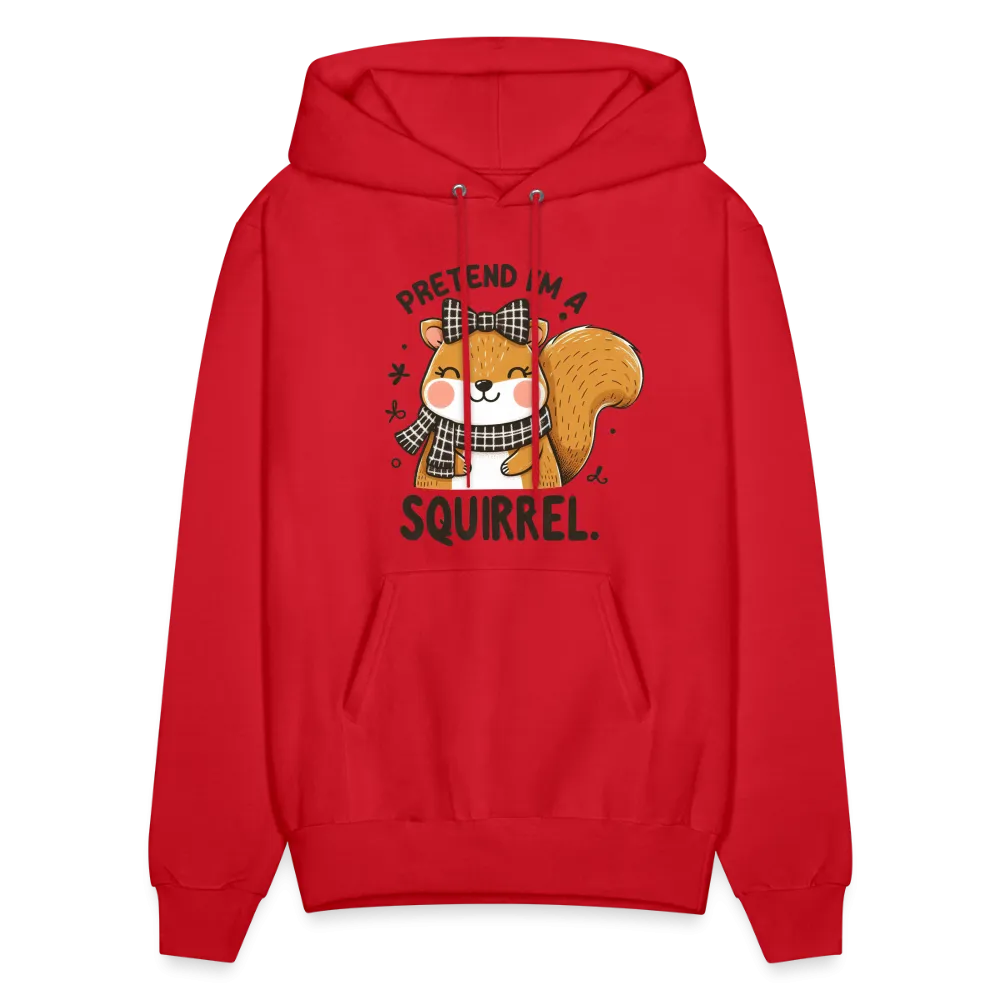 Pretend I'm a Squirrel Hoodie