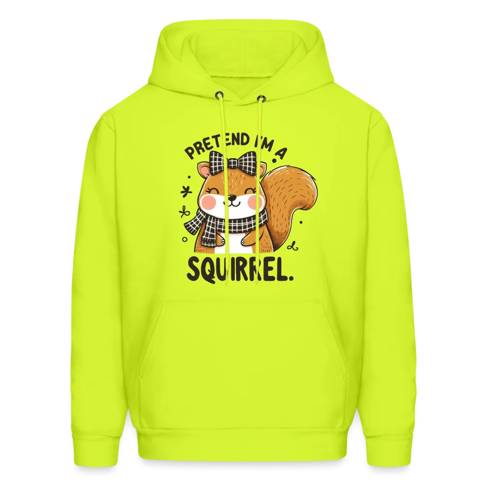 Pretend I'm a Squirrel Hoodie