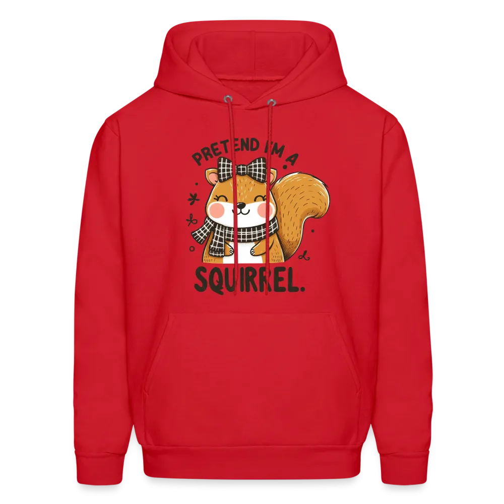 Pretend I'm a Squirrel Hoodie