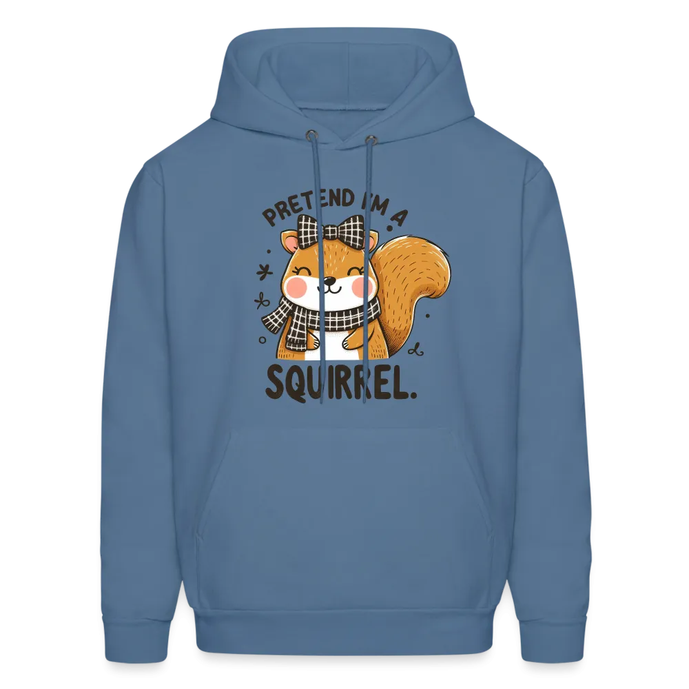 Pretend I'm a Squirrel Hoodie