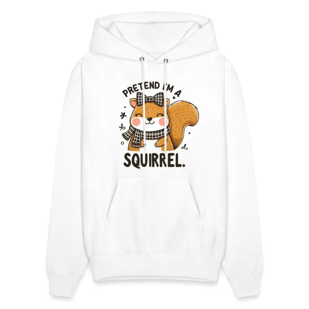 Pretend I'm a Squirrel Hoodie
