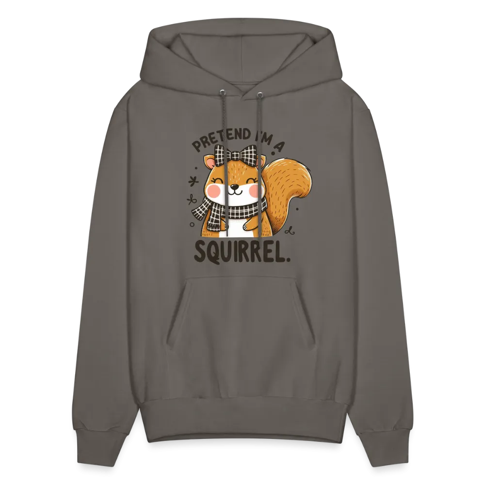 Pretend I'm a Squirrel Hoodie