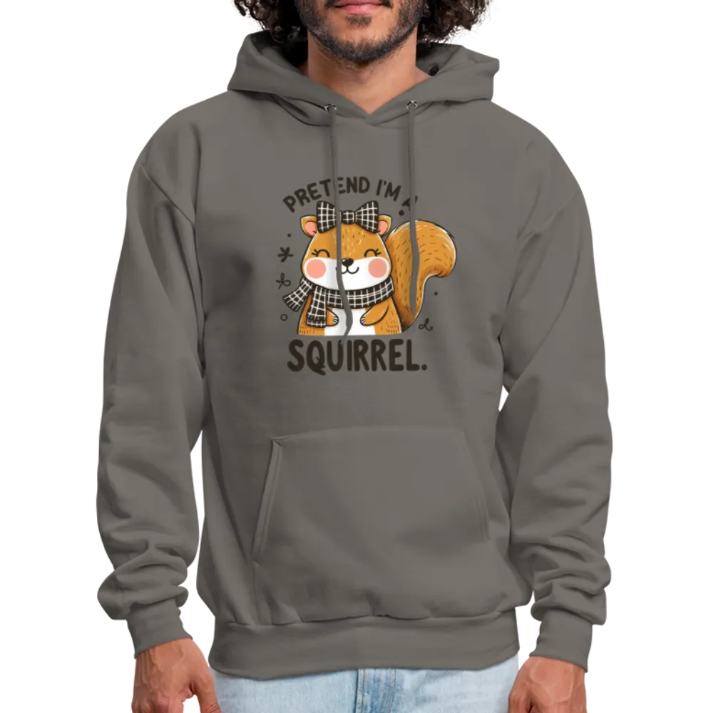 Pretend I'm a Squirrel Hoodie