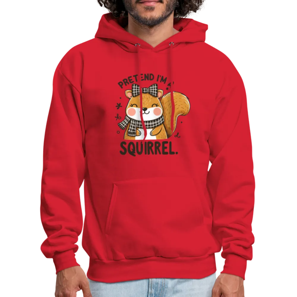 Pretend I'm a Squirrel Hoodie