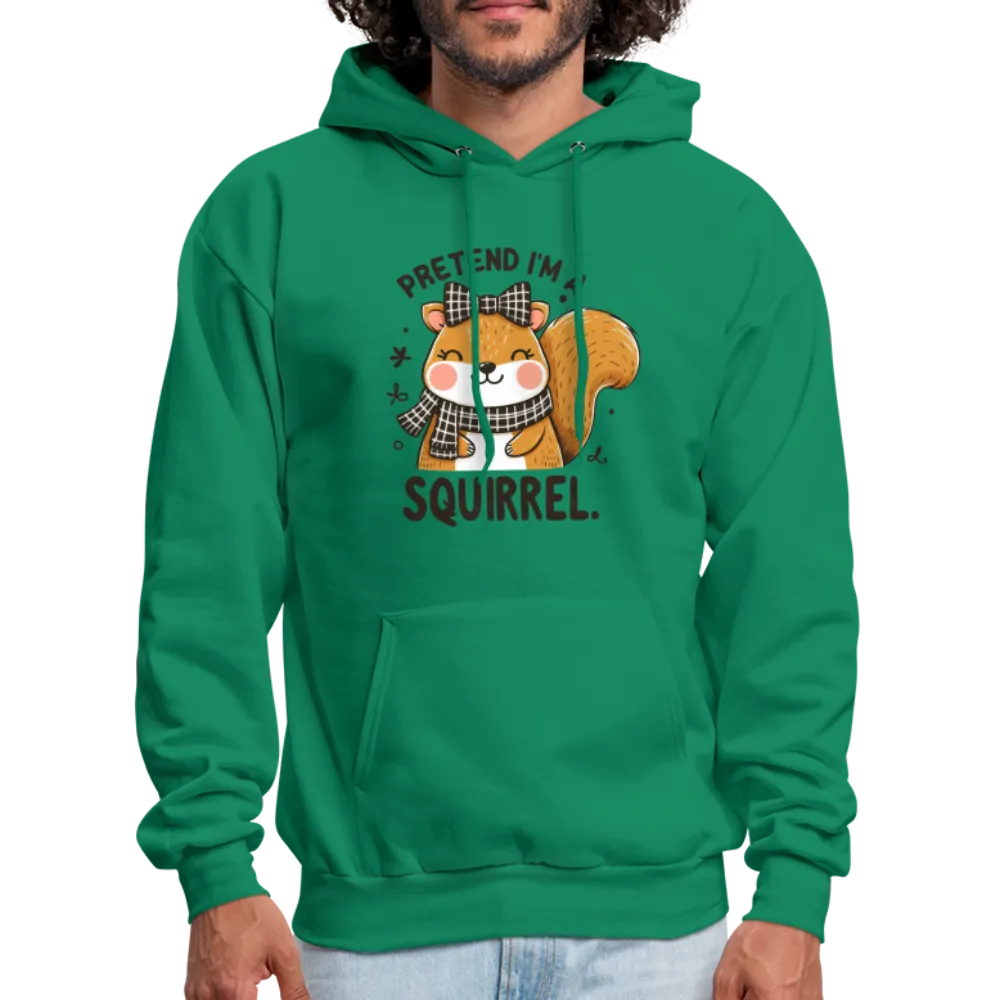 Pretend I'm a Squirrel Hoodie