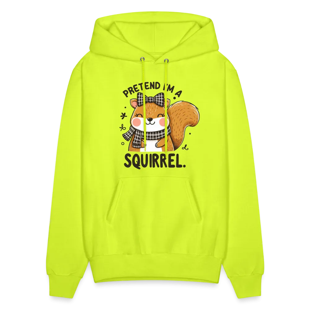 Pretend I'm a Squirrel Hoodie