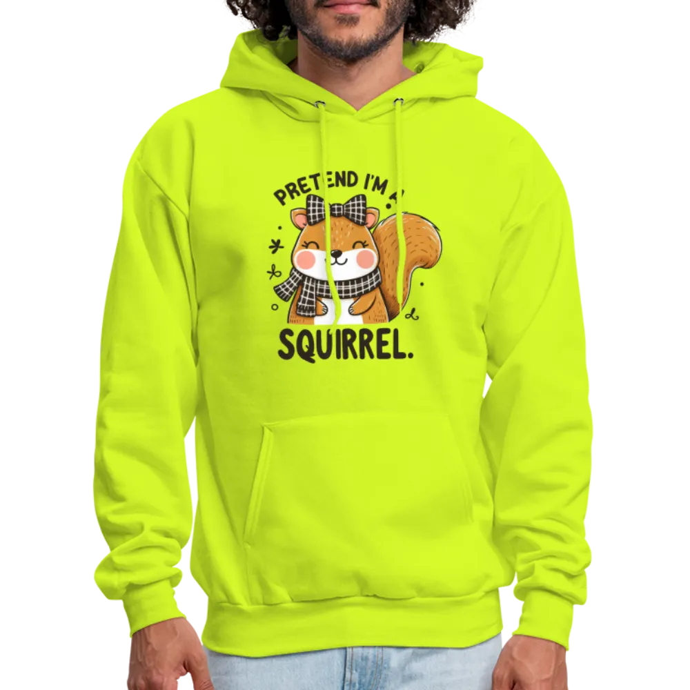 Pretend I'm a Squirrel Hoodie