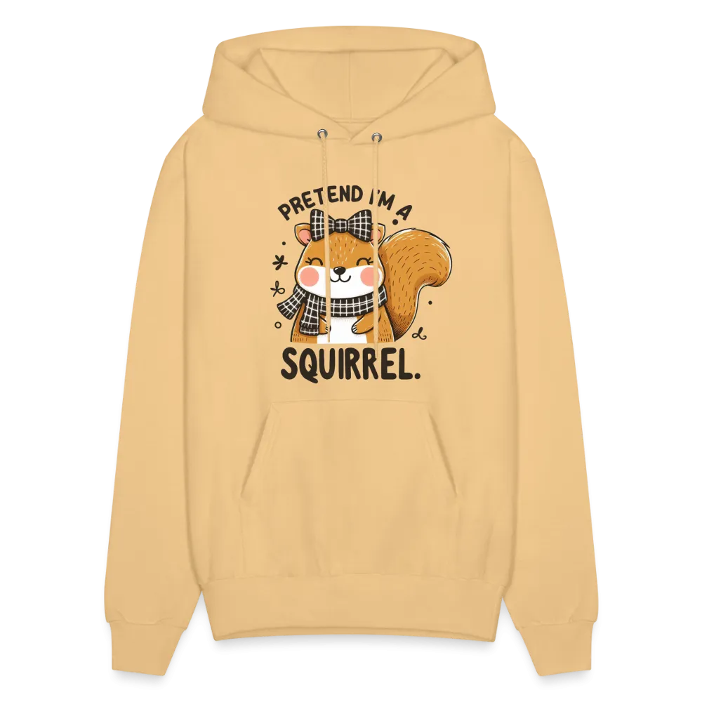 Pretend I'm a Squirrel Hoodie